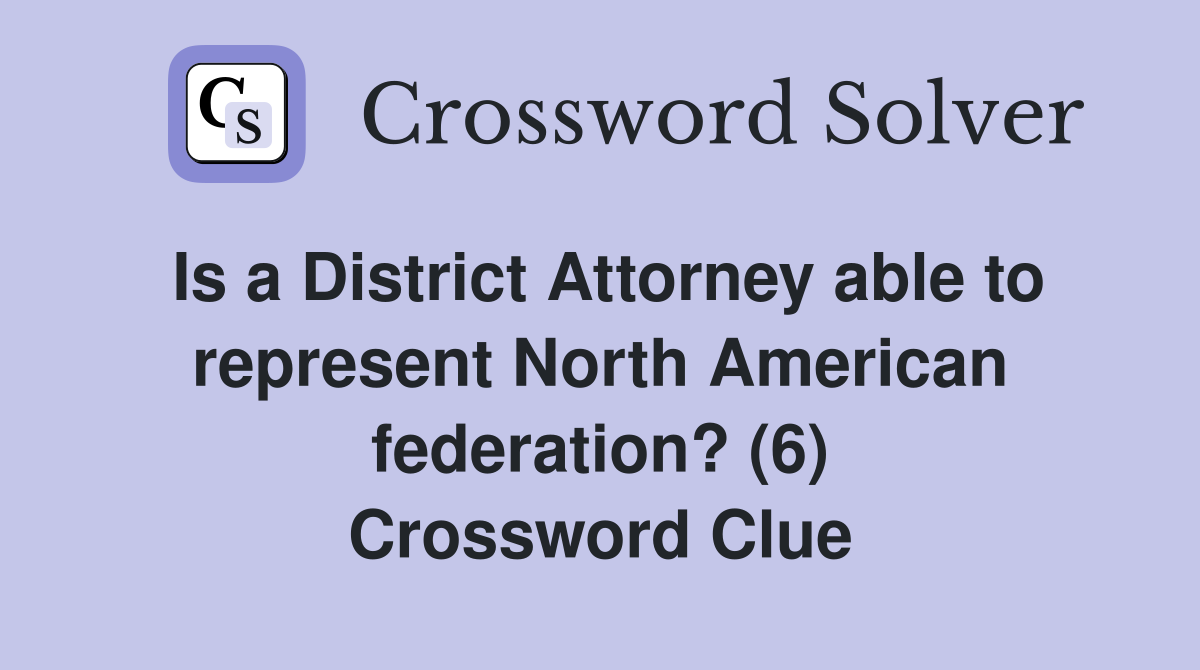 Is a District Attorney able to represent North American federation? (6
